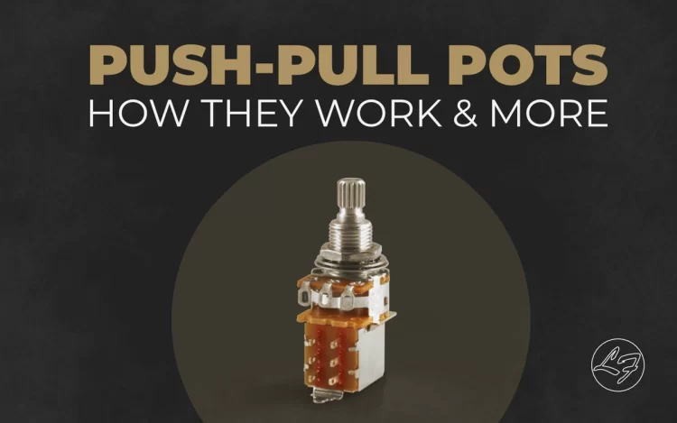 Push-Pull Pots How They Work