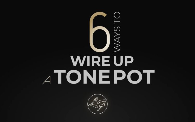 6 Ways To Wire Up A Tone Pot